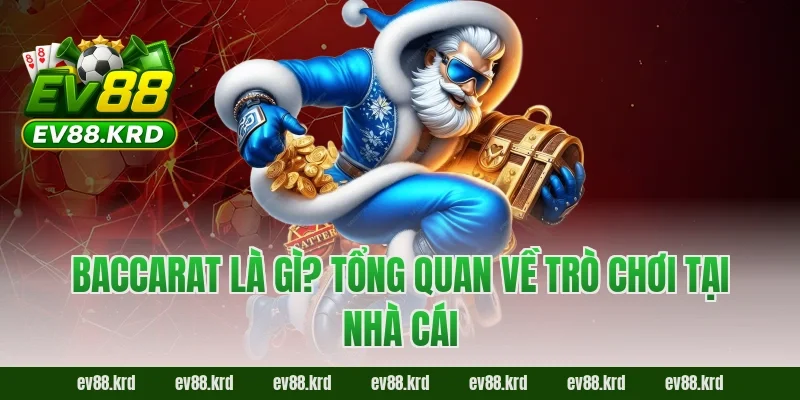 Baccarat là gì? Tổng quan về trò chơi tại nhà cái 