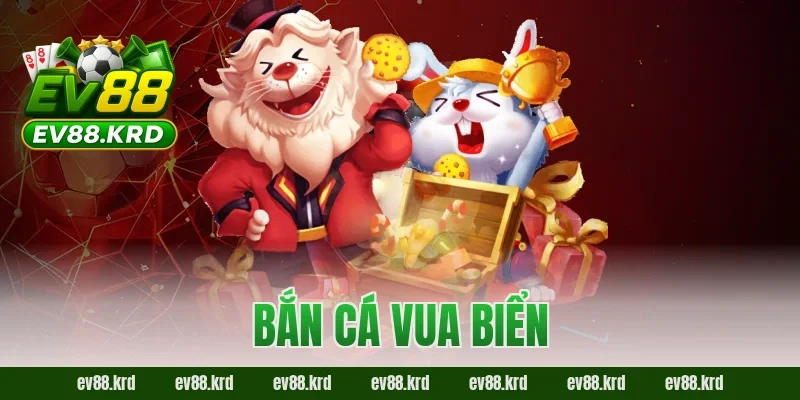Bắn Cá Vua Biển – Hành trình chinh phục đại dương săn thưởng 10 Bắn Cá Vua Biển