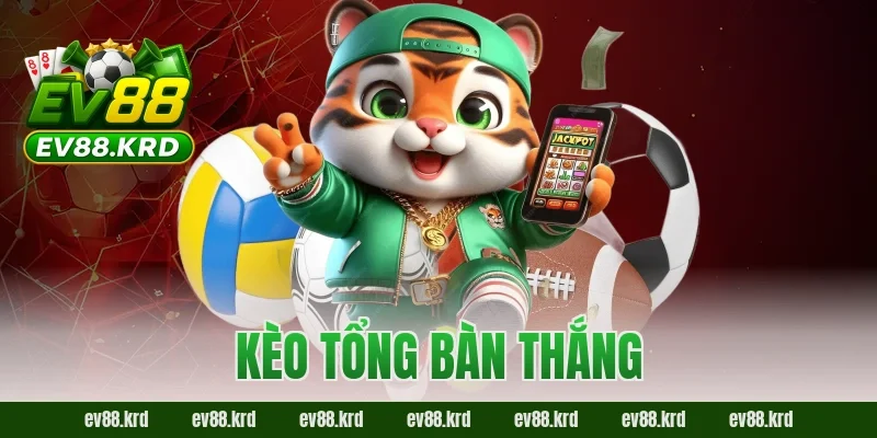 Kèo tổng bàn thắng